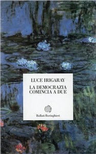 Irigaray - la democrazia comincia a due